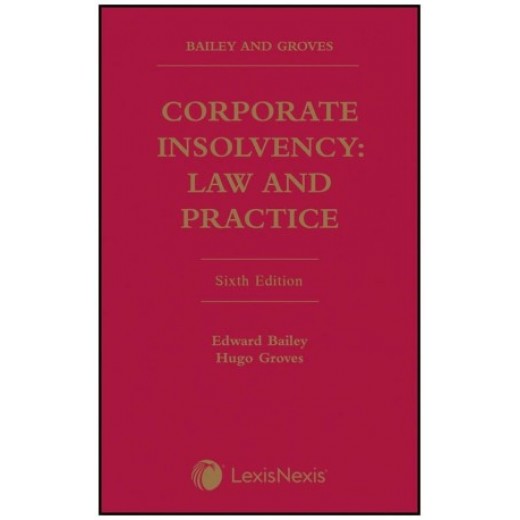 * Bailey and Groves: Corporate Insolvency - Law and Practice 6th ed